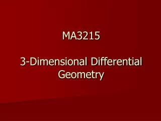 MA3215 3-Dimensional Differential Geometry