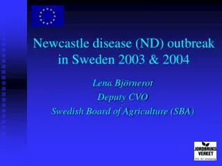Newcastle disease (ND) outbreak in Sweden 2003 &amp; 2004