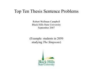 Top Ten Thesis Sentence Problems Robert Wellman Campbell Black Hills State University September 2007 (Example: students