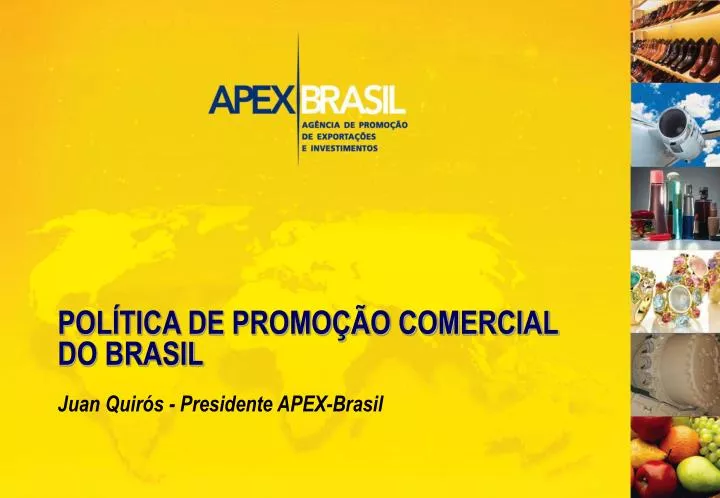 pol tica de promo o comercial do brasil juan quir s presidente apex brasil