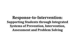Response-to-Intervention: Supporting Students through Integrated Systems of Prevention, Intervention, Assessment and Pr