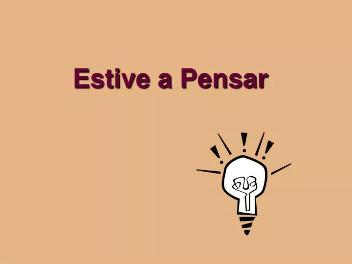 estive a pensar