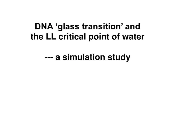 dna glass transition and the ll critical point of water a simulation study