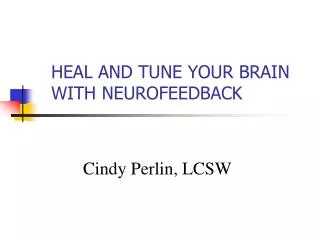 HEAL AND TUNE YOUR BRAIN WITH NEUROFEEDBACK