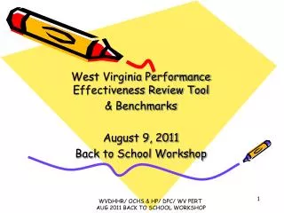 West Virginia Performance Effectiveness Review Tool &amp; Benchmarks August 9, 2011 Back to School Workshop