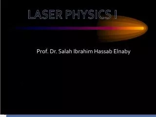 Introduction to Laser Theory P rof. Dr. Salah I. Hassab Elnaby NILES