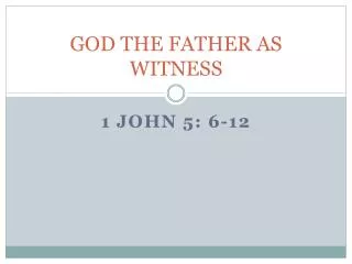 GOD THE FATHER AS WITNESS