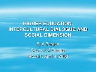 HIGHER EDUCATION, INTERCULTURAL DIALOGUE AND SOCIAL DIMENSION