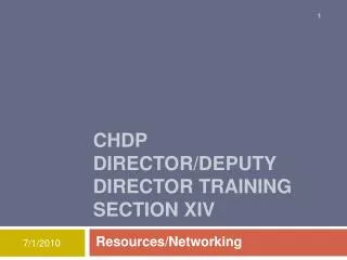 CHDP DIRECTOR/DEPUTY DIRECTOR TRAINING SECTION XIV