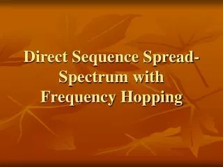 Direct Sequence Spread-Spectrum with Frequency Hopping