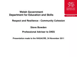 Respect and Resilience - Community Cohesion Steve Bowden Professional Adviser to DfES Presentation made to the WASACRE,