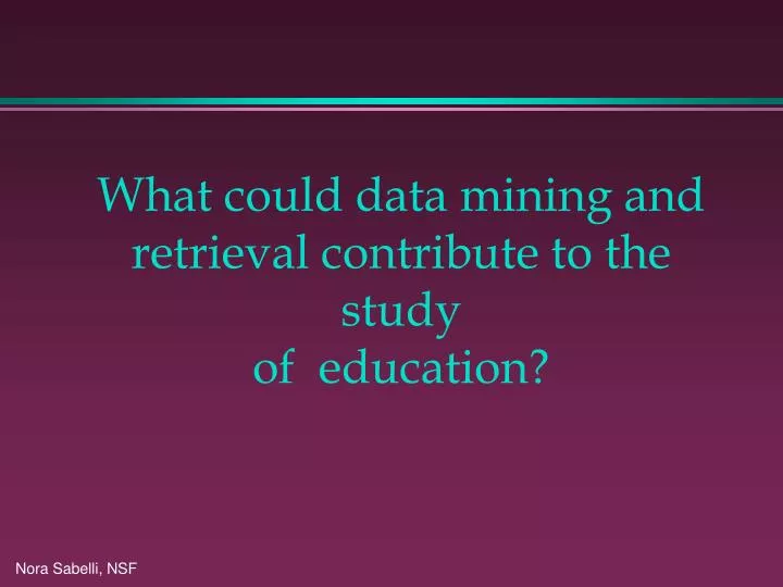 what could data mining and retrieval contribute to the study of education