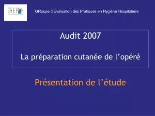 audit 2007 la pr paration cutan e de l op r