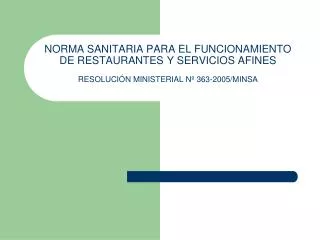 NORMA SANITARIA PARA EL FUNCIONAMIENTO DE RESTAURANTES Y SERVICIOS AFINES RESOLUCIÓN MINISTERIAL Nº 363-2005/MINSA