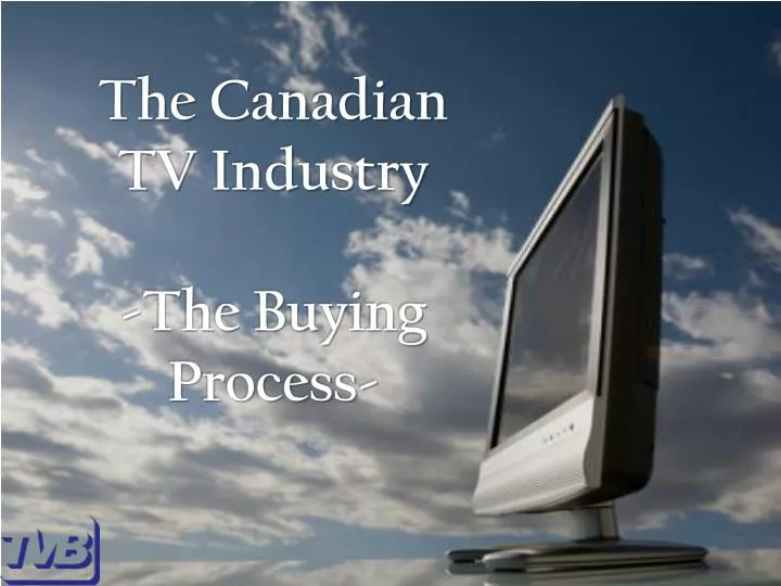 the canadian tv industry the buying process