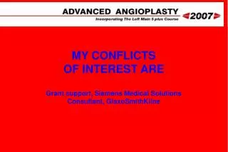 MY CONFLICTS OF INTEREST ARE Grant support, Siemens Medical Solutions Consultant, GlaxoSmithKline