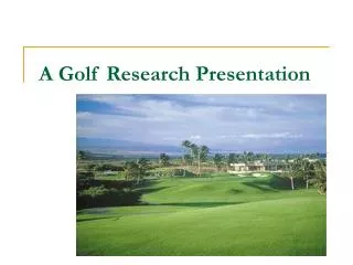 A Golf Research Presentation