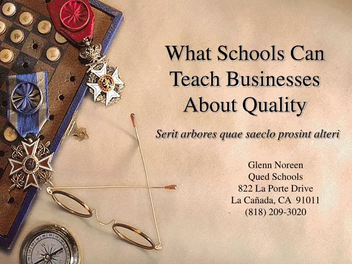 what schools can teach businesses about quality serit arbores quae saeclo prosint alteri