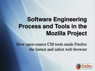 Software Engineering Process and Tools in the Mozilla Project