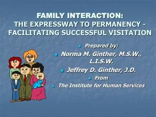FAMILY INTERACTION: THE EXPRESSWAY TO PERMANENCY -FACILITATING SUCCESSFUL VISITATION