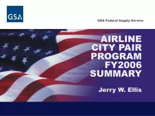 AIRLINE CITY PAIR PROGRAM FY2006 SUMMARY Jerry W. Ellis