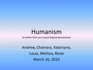 Humanism (is better than your psychological perspective)