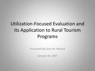 Utilization-Focused Evaluation and its A pplication to Rural Tourism Programs