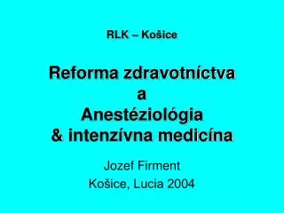 RLK – Košice Reforma zdravotníctva a Anestéziológia &amp; intenzívna medicína