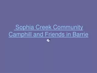 Sophia Creek Community Camphill and Friends in Barrie
