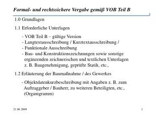 1.0 	Grundlagen 1.1	Erforderliche Unterlagen 	- VOB Teil B – gültige Version 	- Langtextausschreibung / Kurztextausschre
