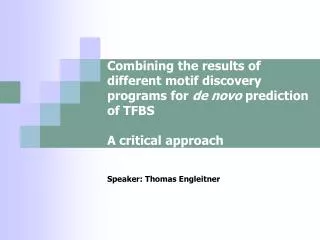 Combining the results of different motif discovery programs for de novo prediction of TFBS A critical approach