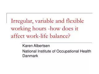 Irregular, variable and flexible working hours -how does it affect work-life balance?
