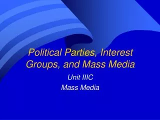 Political Parties, Interest Groups, and Mass Media