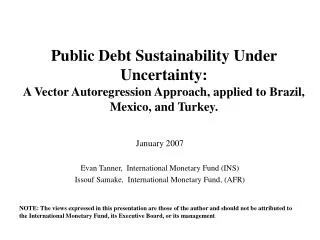 Public Debt Sustainability Under Uncertainty: A Vector Autoregression Approach, applied to Brazil, Mexico, and Turkey.