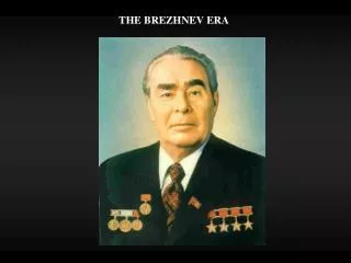 THE BREZHNEV ERA