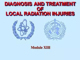 D I AGNOS I S AND TREATMENT OF LOCAL RADIATION INJURIES