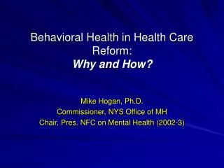 Behavioral Health in Health Care Reform: Why and How?