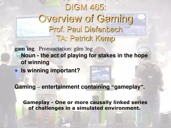 digm 465 overview of gaming prof paul diefenbach ta patrick kemp