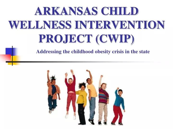 arkansas child wellness intervention project cwip