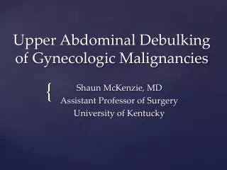 Upper Abdominal Debulking of Gynecologic Malignancies