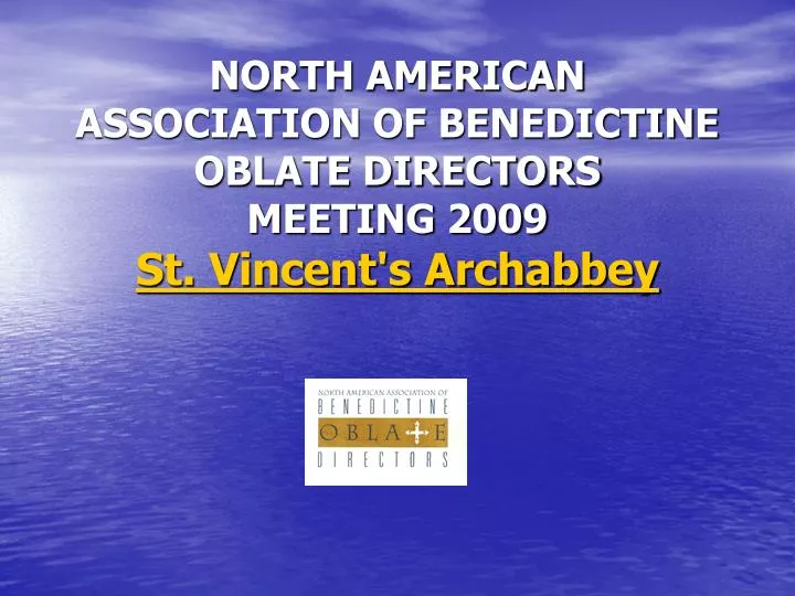 north american association of benedictine oblate directors meeting 2009 st vincent s archabbey