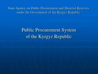 State Agency on Public Procurement and Material Reserves under the Government of the Kyrgyz Republic