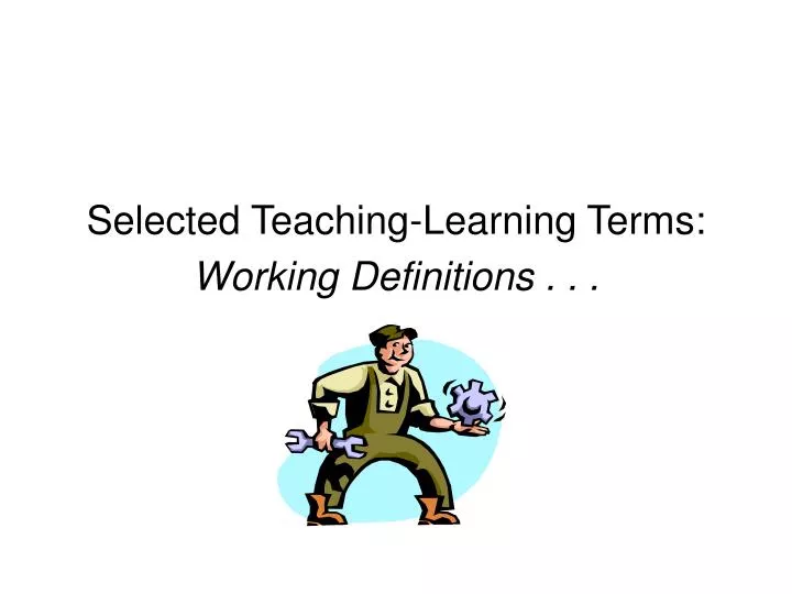 selected teaching learning terms working definitions