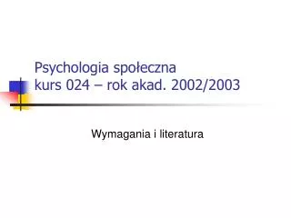 Psychologia społeczna kurs 024 – rok akad. 2002/2003