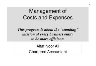 Management of Costs and Expenses This program is about the “standing” mission of every business entity to be more effi