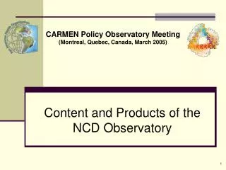 Content and Products of the NCD Observatory