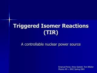 Triggered Isomer Reactions (TIR) A controllable nuclear power source