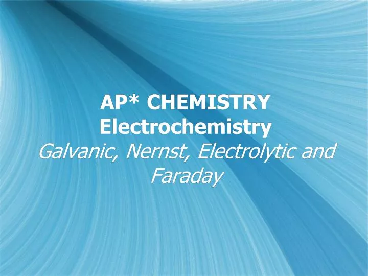 ap chemistry electrochemistry galvanic nernst electrolytic and faraday