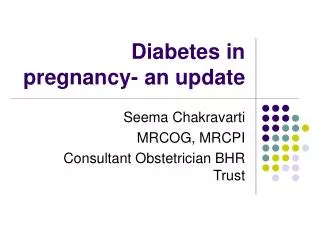 Diabetes in pregnancy- an update
