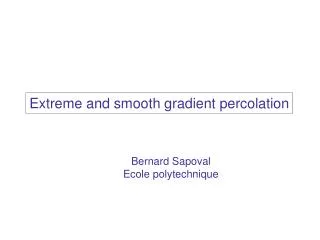 Extreme and smooth gradient percolation